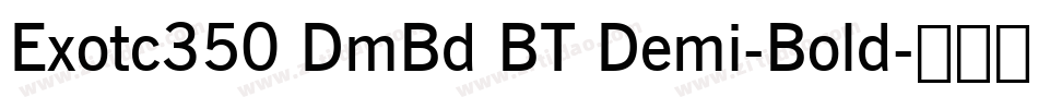 Exotc350 DmBd BT Demi-Bold字体转换